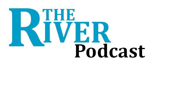 PODCAST: What our editors have to say about the current issue of The River